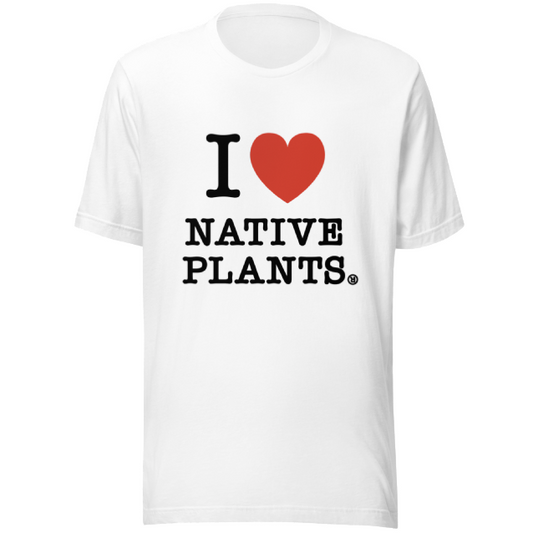 I LOVE NATIVE PLANTS TEE